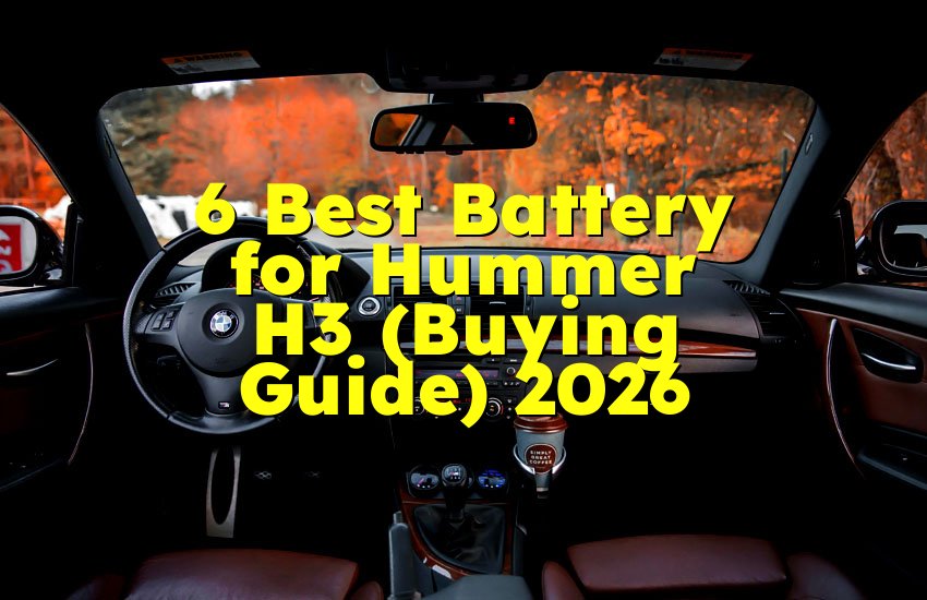 6 Best Battery for Hummer H3 (Buying Guide) 2026