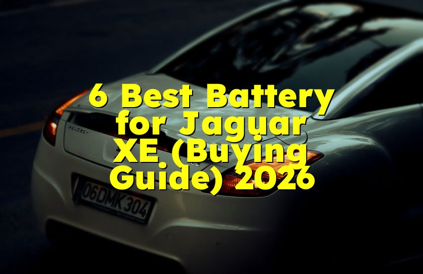 6 Best Battery for Jaguar XE (Buying Guide) 2026