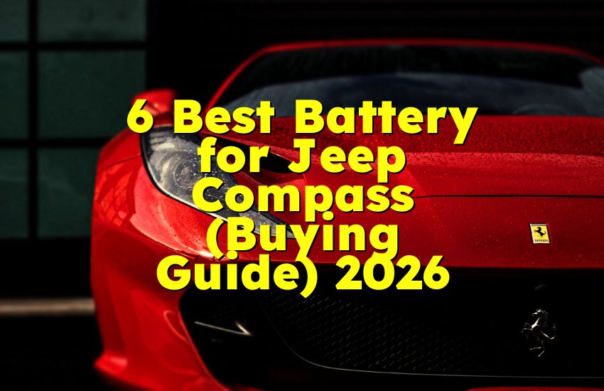 6 Best Battery for Jeep Compass (Buying Guide) 2026