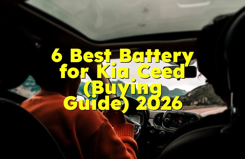6 Best Battery for Kia Ceed (Buying Guide) 2026