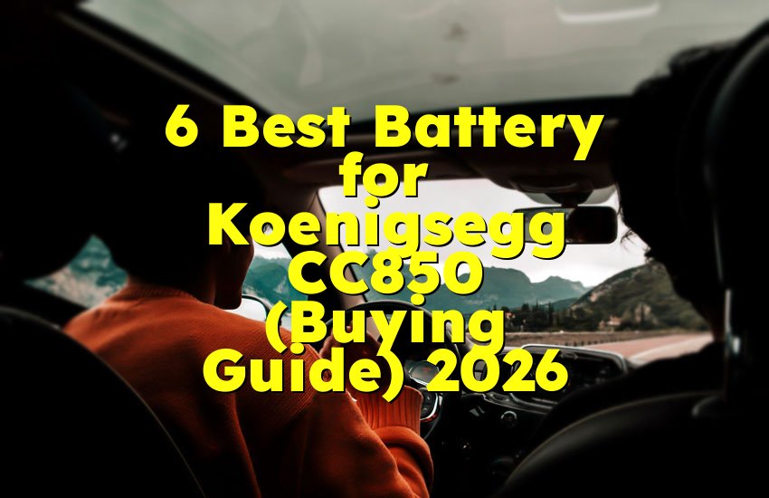 6 Best Battery for Koenigsegg CC850 (Buying Guide) 2026