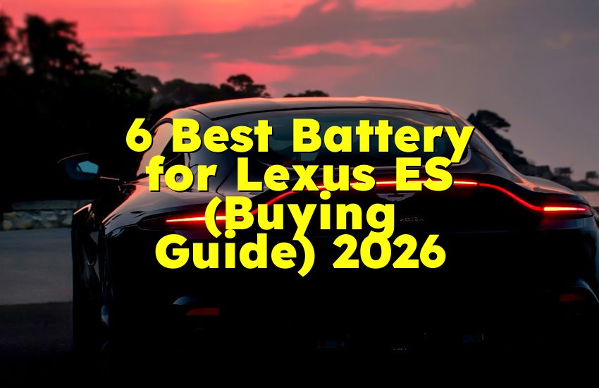 6 Best Battery for Lexus ES (Buying Guide) 2026
