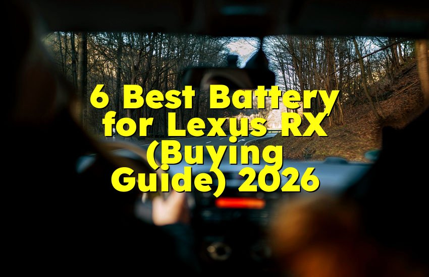 6 Best Battery for Lexus RX (Buying Guide) 2026