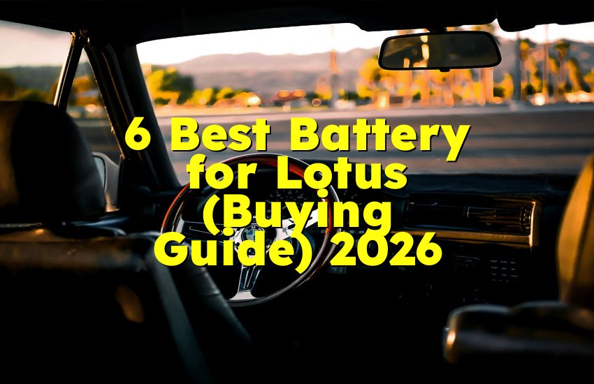 6 Best Battery for Lotus (Buying Guide) 2026