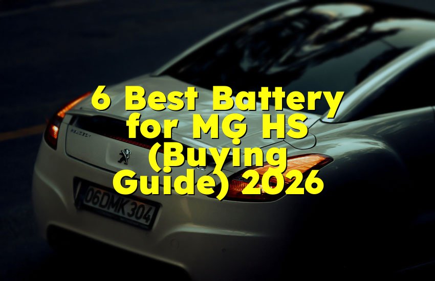6 Best Battery for MG HS (Buying Guide) 2026
