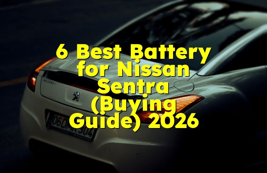 6 Best Battery for Nissan Sentra (Buying Guide) 2026