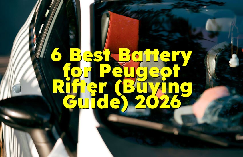 6 Best Battery for Peugeot Rifter (Buying Guide) 2026