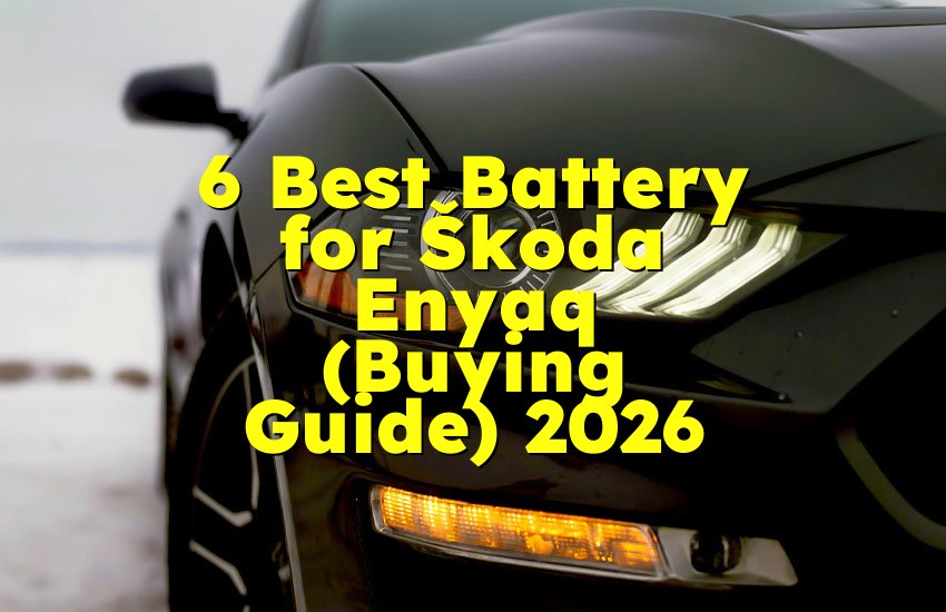 6 Best Battery for Škoda Enyaq (Buying Guide) 2026