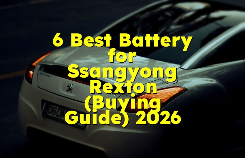 6 Best Battery for Ssangyong Rexton (Buying Guide) 2026