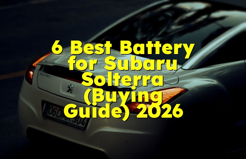 6 Best Battery for Subaru Solterra (Buying Guide) 2026