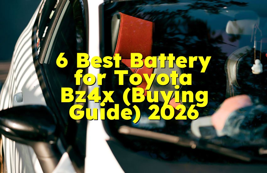 6 Best Battery for Toyota Bz4x (Buying Guide) 2026