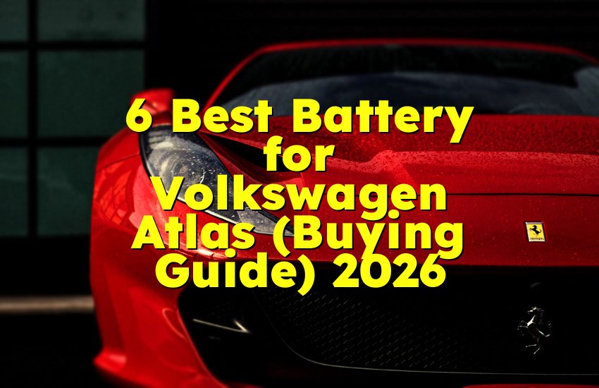 6 Best Battery for Volkswagen Atlas (Buying Guide) 2026