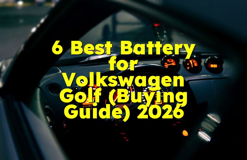 6 Best Battery for Volkswagen Golf (Buying Guide) 2026