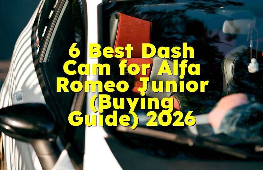 6 Best Dash Cam for Alfa Romeo Junior (Buying Guide) 2026