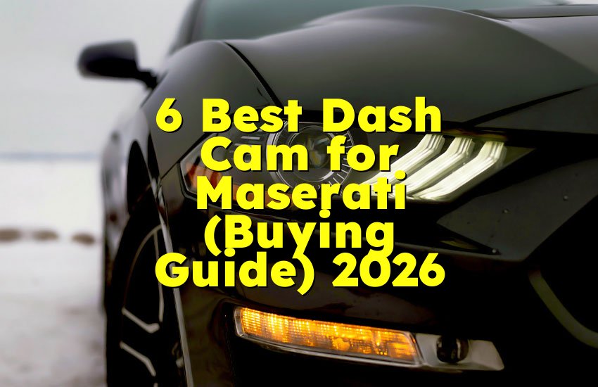 6 Best Dash Cam for Maserati (Buying Guide) 2026