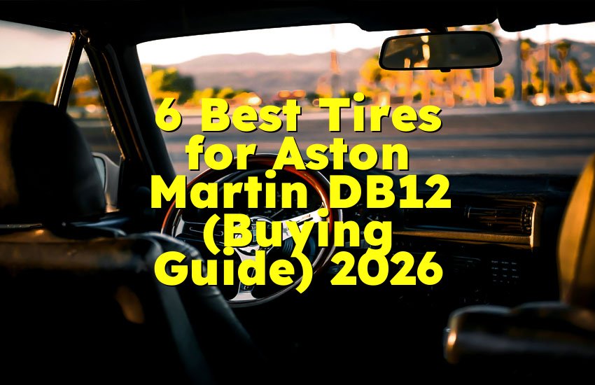 6 Best Tires for Aston Martin DB12 (Buying Guide) 2026