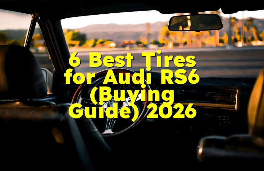6 Best Tires for Audi RS6 (Buying Guide) 2026