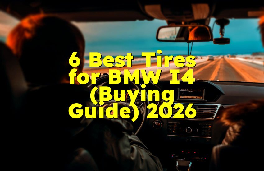 6 Best Tires for BMW I4 (Buying Guide) 2026