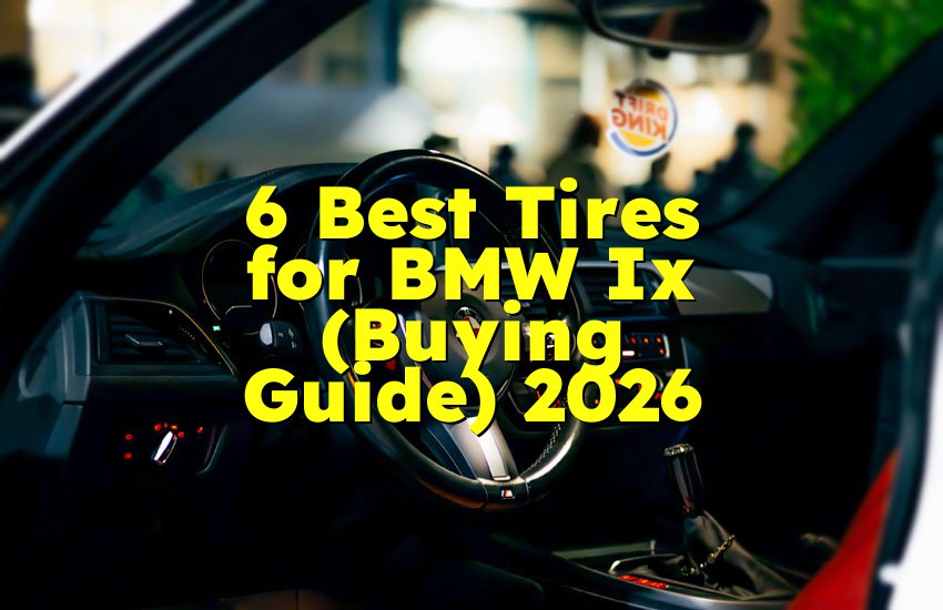 6 Best Tires for BMW Ix (Buying Guide) 2026