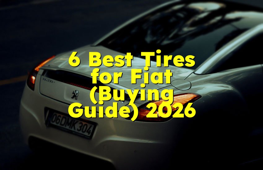 6 Best Tires for Fiat (Buying Guide) 2026