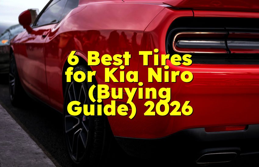 6 Best Tires for Kia Niro (Buying Guide) 2026