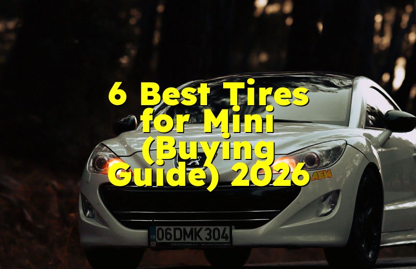 6 Best Tires for Mini (Buying Guide) 2026