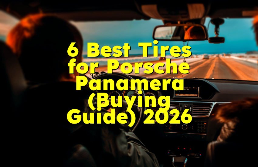 6 Best Tires for Porsche Panamera (Buying Guide) 2026