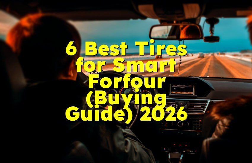 6 Best Tires for Smart Forfour (Buying Guide) 2026