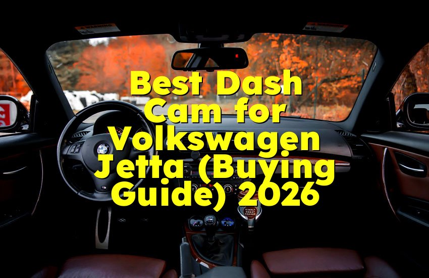 Best Dash Cam for Volkswagen Jetta (Buying Guide) 2026