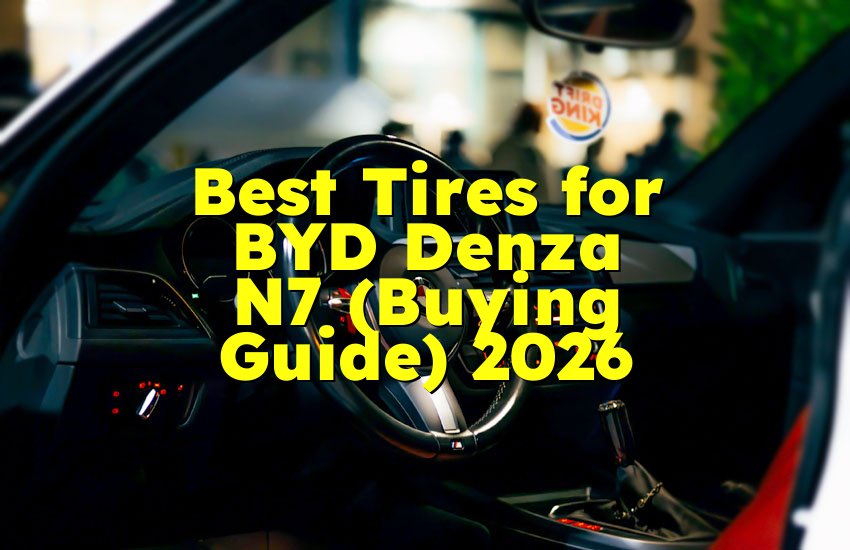 Best Tires for BYD Denza N7 (Buying Guide) 2026
