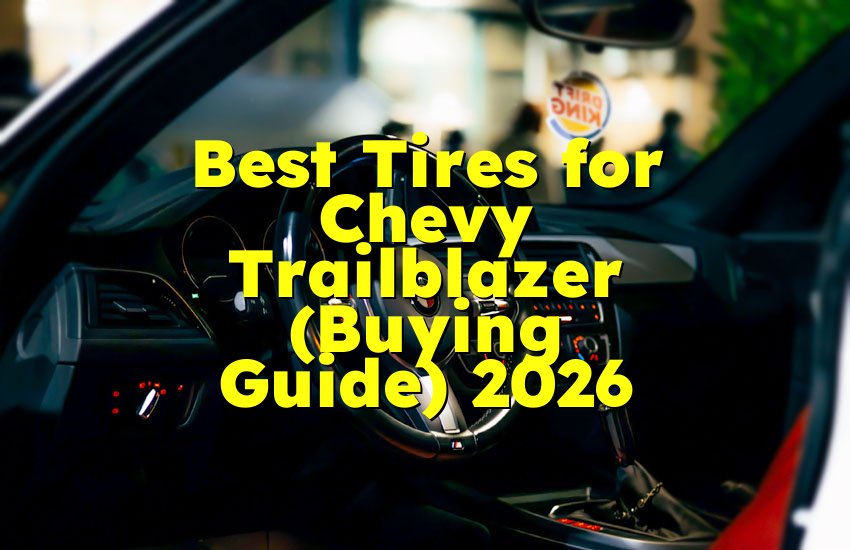 Best Tires for Chevy Trailblazer (Buying Guide) 2026