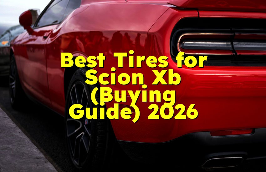 Best Tires for Scion Xb (Buying Guide) 2026