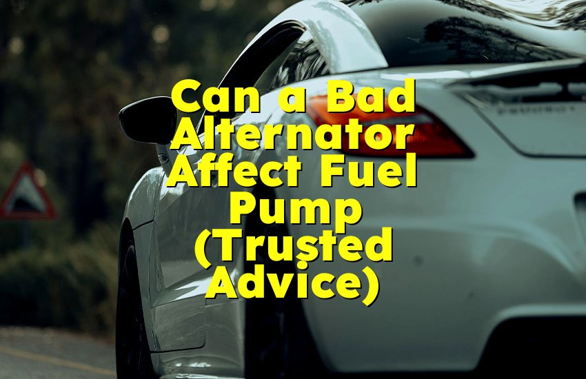 Can a Bad Alternator Affect Fuel Pump (Trusted Advice)