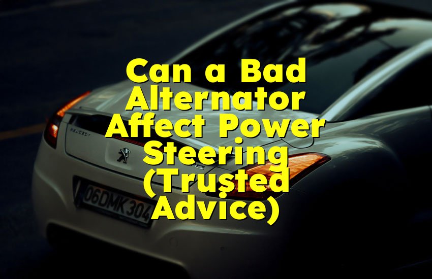 Can a Bad Alternator Affect Power Steering (Trusted Advice)