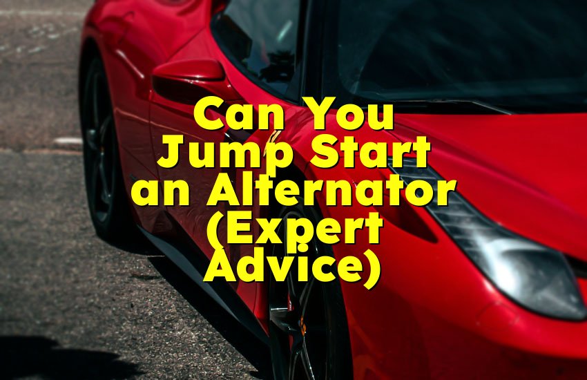 Can You Jump Start an Alternator (Expert Advice)