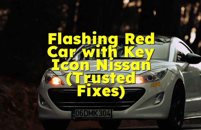 Flashing Red Car with Key Icon Nissan (Trusted Fixes)