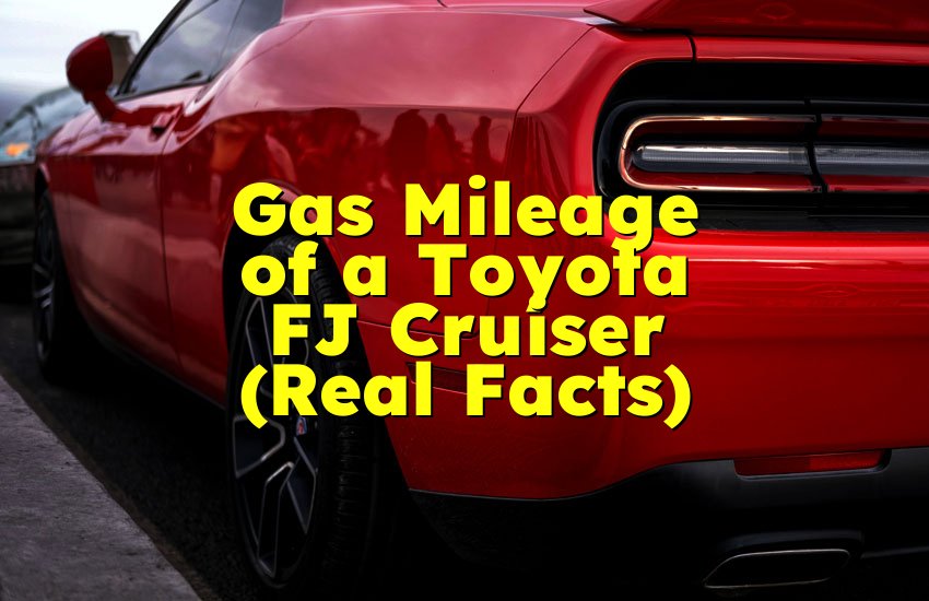 Gas Mileage of a Toyota FJ Cruiser (Real Facts)