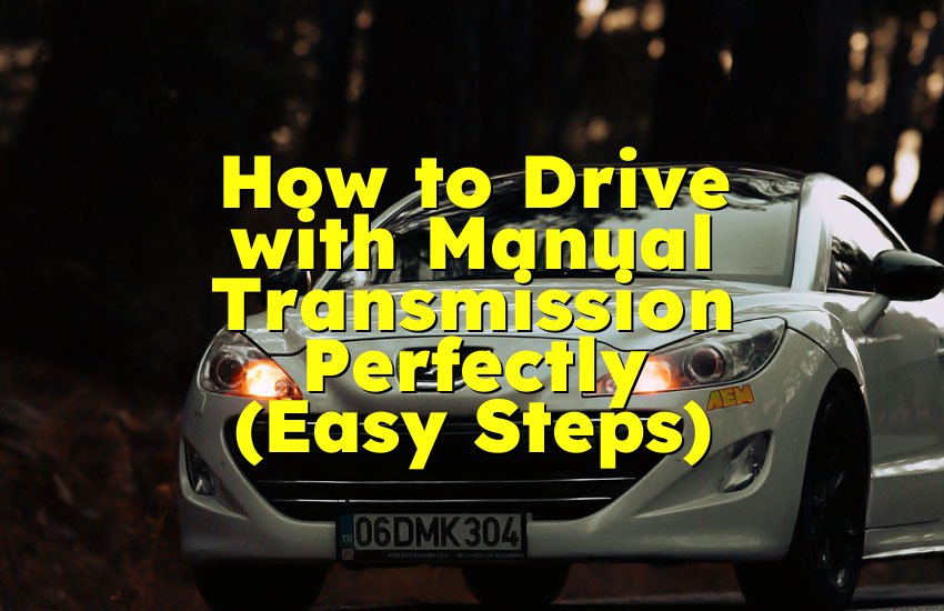 How to Drive with Manual Transmission Perfectly (Easy Steps)