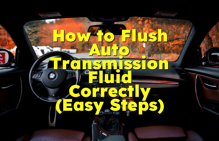 How to Flush Auto Transmission Fluid Correctly (Easy Steps)