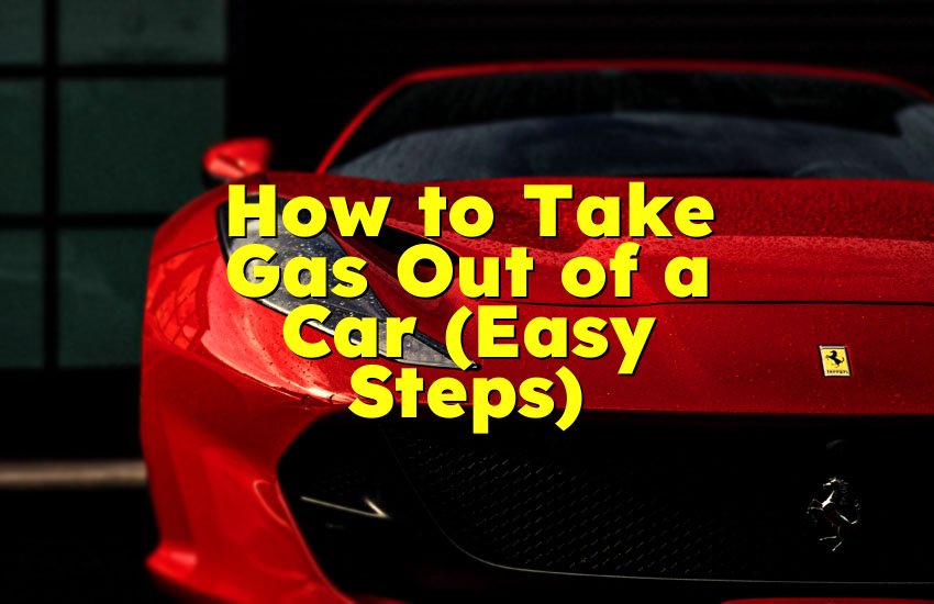 How to Take Gas Out of a Car (Easy Steps)