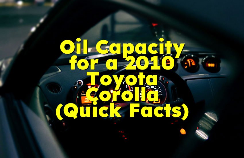 Oil Capacity for a 2010 Toyota Corolla (Quick Facts)