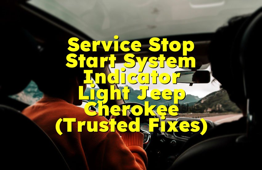 Service Stop Start System Indicator Light Jeep Cherokee (Trusted Fixes)