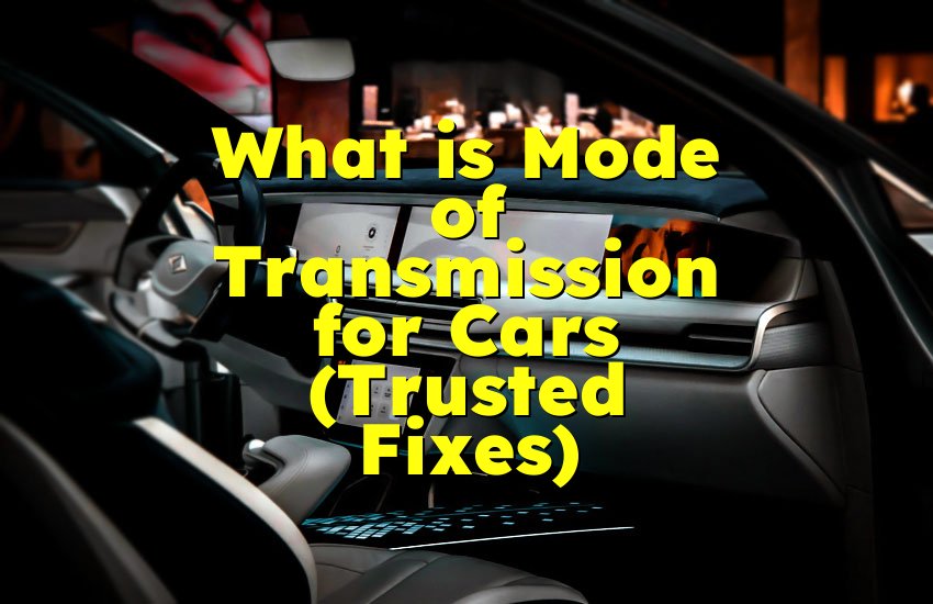 What is Mode of Transmission for Cars (Trusted Fixes)