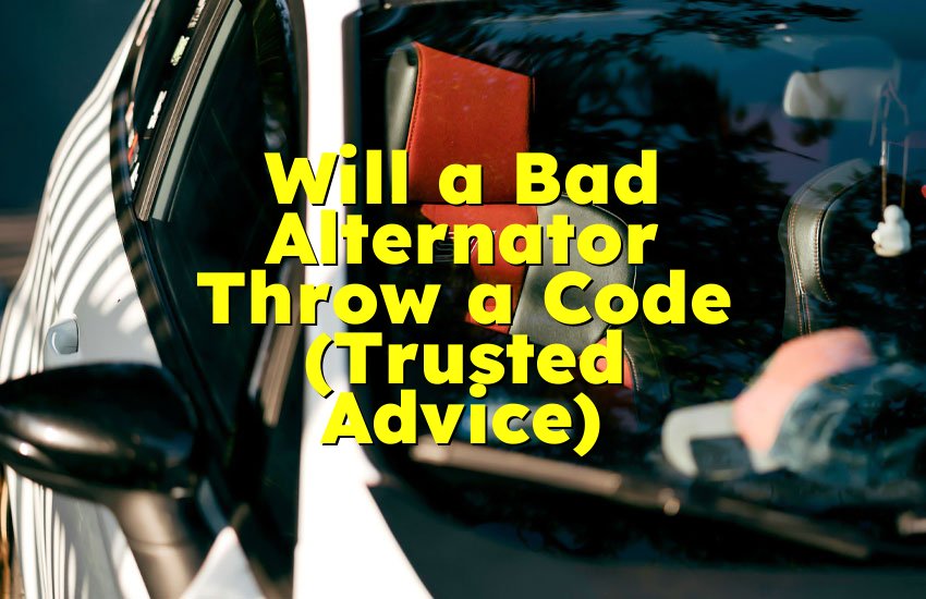 Will a Bad Alternator Throw a Code (Trusted Advice)
